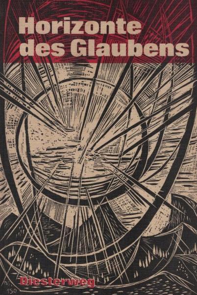 Horizonte des Glaubens : Arbeitsbuch für d. Religionsunterricht.