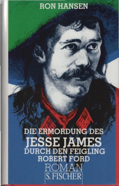 Die Ermordung des Jesse James durch den Feigling Robert Ford : Roman.