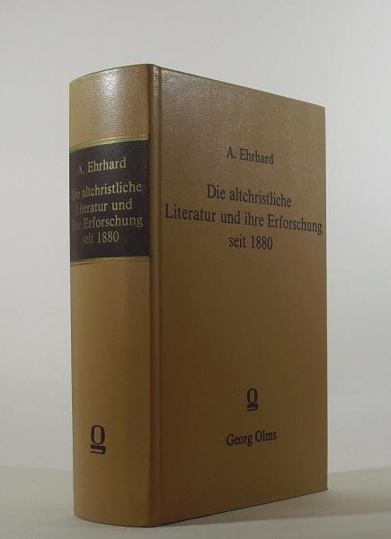 Die altchristliche Literatur und ihre Erforschung seit 1880; Fortgesetzt durch: Die altchristliche Literatur und ihre Erforschung von 1884 - 1900. 1. Abt.: Die vornicänische Literatur.