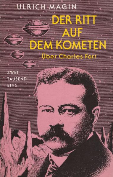 Der Ritt auf dem Kometen : über Charles Fort.
