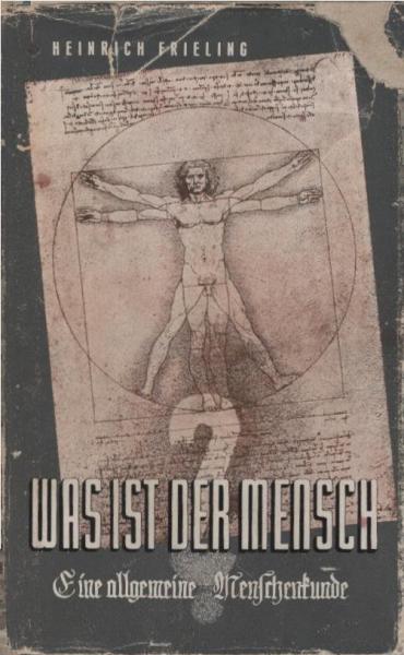 Was ist der Mensch? : Eine allgemeine Menschenkunde.