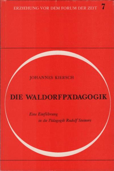 Die Waldorfpädagogik : e. Einf. in d. Pädagogik Rudolf Steiners.