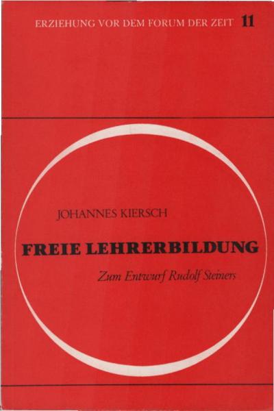 Freie Lehrerbildung : zum Entwurf Rudolf Steiners.