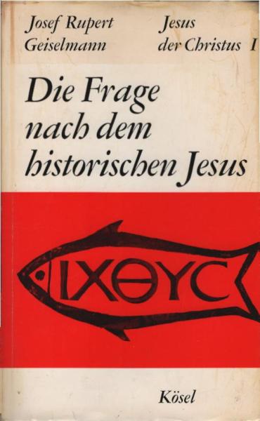 Jesus der Christus; Teil: T. 1., Die Frage nach dem historischen Jesus