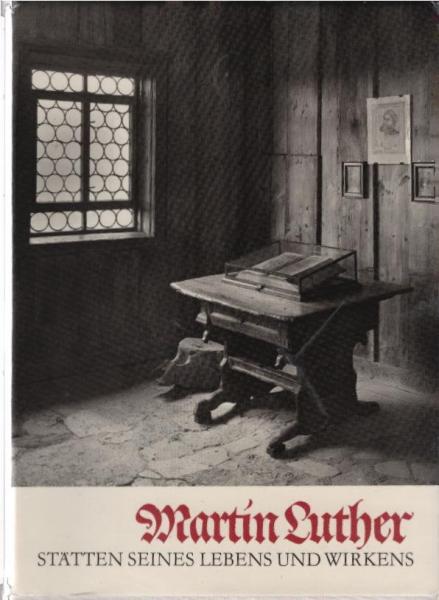 Martin Luther : Stätten seines Lebens u. Wirkens.