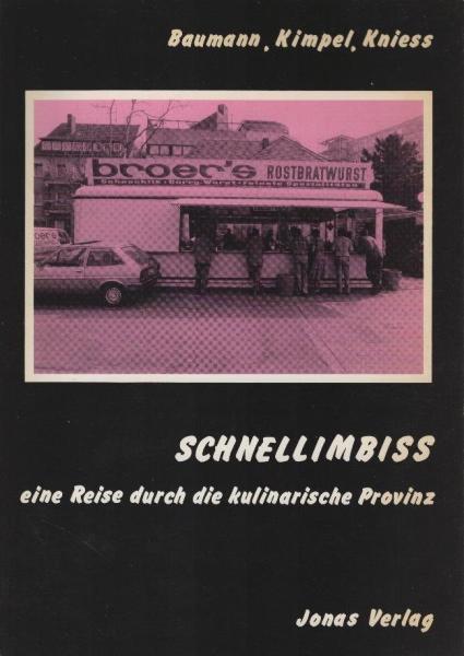 Schnellimbiss : e. Reise durch d. kulinar. Provinz.