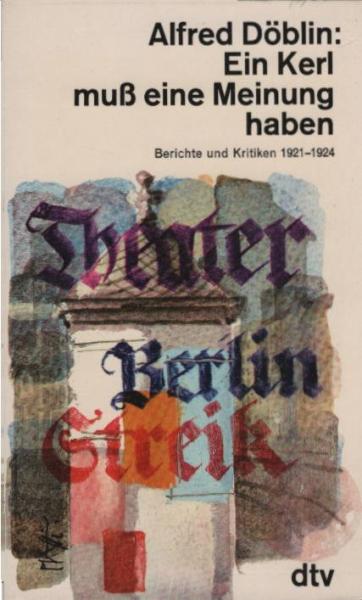 Ein Kerl muss eine Meinung haben : Berichte u. Kritiken 1921 - 1924.