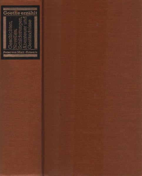 Goethe erzählt : Geschichten, Novellen, Schilderungen, Abenteuer u. Geständnisse.