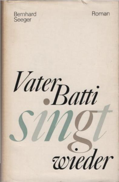 Vater Batti singt wieder : Roman.