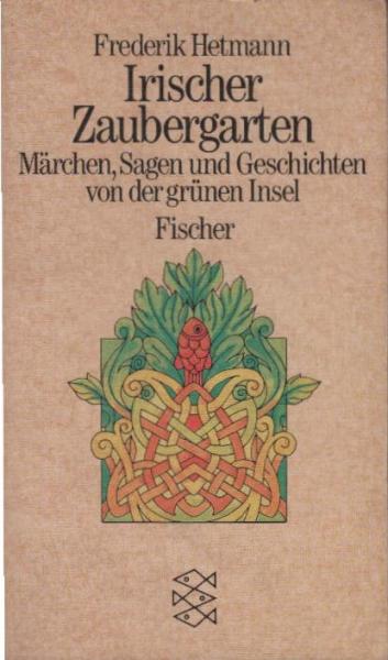 Irischer Zaubergarten : Märchen, Sagen u. Geschichten von d. grünen Insel.
