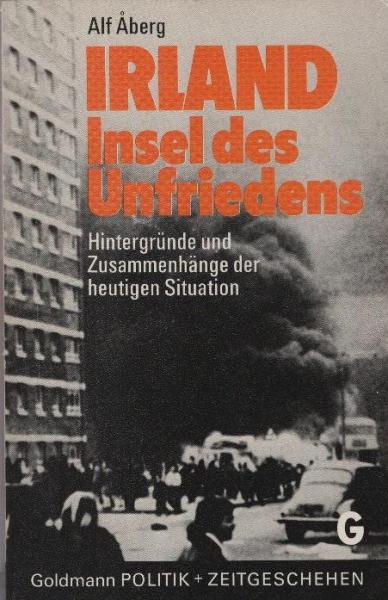 Irland, Insel des Unfriedens : Hintergründe u. Zusammenhänge d. heutigen Situation.