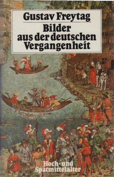 Freytag, Gustav: Bilder aus der deutschen Vergangenheit; Teil: Bd. 1., Hoch- und Spätmittelalter