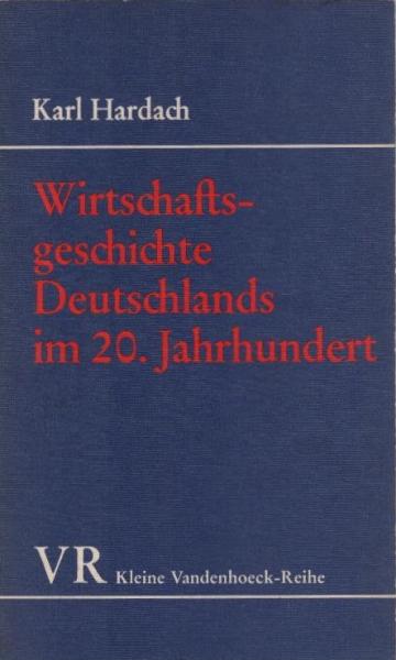 Wirtschaftsgeschichte Deutschlands im 20. [zwanzigsten] Jahrhundert.