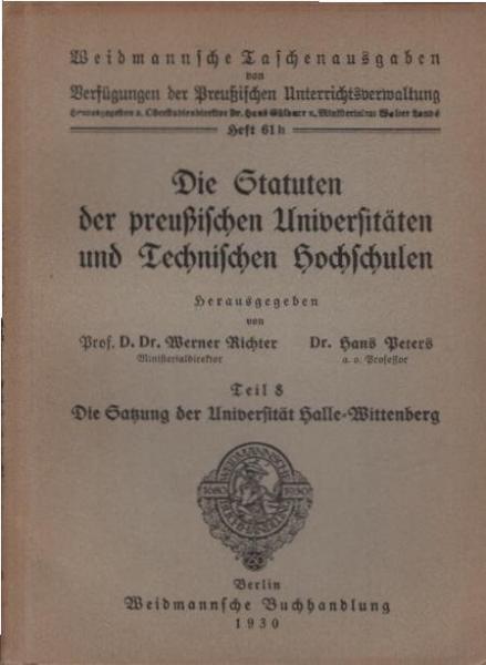 Die Statuten der preußischen Universitäten und Technischen Hochschulen ; Teil 8: Die Satzung der Universität Halle-Wittenberg