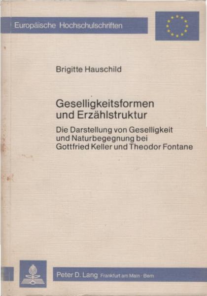 Geselligkeitsformen und Erzählstruktur : d. Darst. von Geselligkeit u. Naturbegegnung bei Gottfried Keller u. Theodor Fontane.