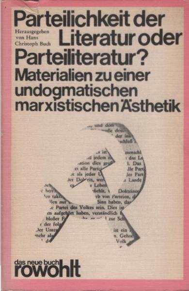 Parteilichkeit der Literatur oder Parteiliteratur? : Materialien zu e. undogmat. marxist. Ästhetik.
