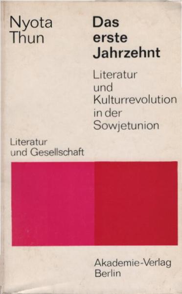 Das erste Jahrzehnt : Literatur u. Kulturrevolution in d. Sowjetunion.