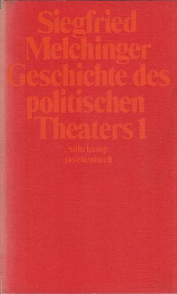 Melchinger, Siegfried: Geschichte des politischen Theaters; Teil: 1.