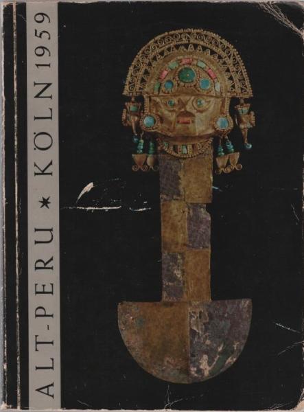 Schätze aus Peru : Rautenstrauch-Joest-Museum, Köln ; 20. Juni-6. Sept. 1959 ; Von Chavin bis zu d. Inka ; [Katalog]