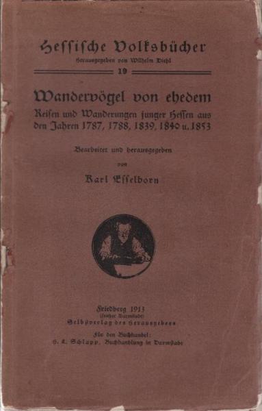 Wandervögel von ehedem : Reisen u. Wanderungen junger Hessen aus d. J. 1787, 1788, 1839, 1840 u. 1853.