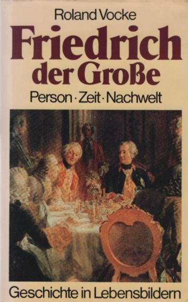 Friedrich der Grosse : Person, Zeit, Nachwelt.