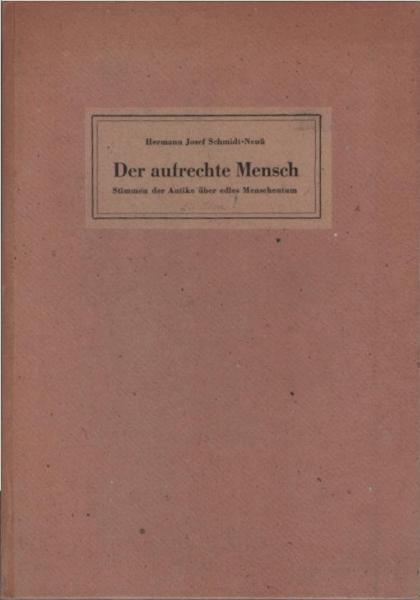 Der aufrechte Mensch : Stimmen der Antike über edles Menschentum.