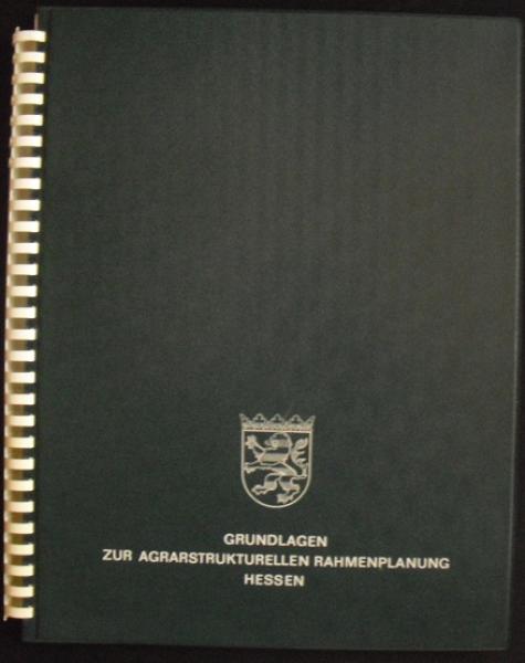 Grundlagen zur agrarstrukturellen Rahmenplanung Hessen.