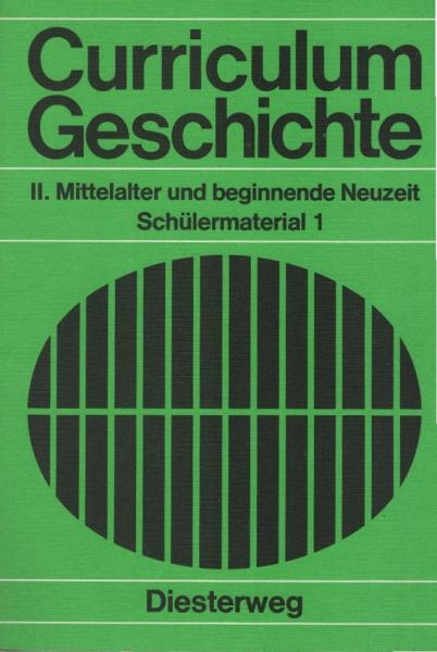 Curriculum Geschichte; Teil: 2., Mittelalter und beginnende Neuzeit.