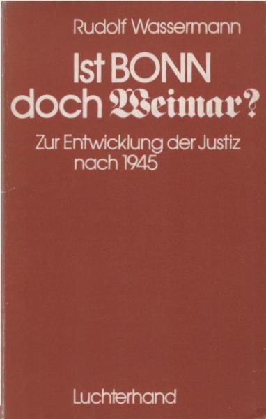 Ist Bonn doch Weimar? : Zur Entwicklung d. Justiz nach 1945.