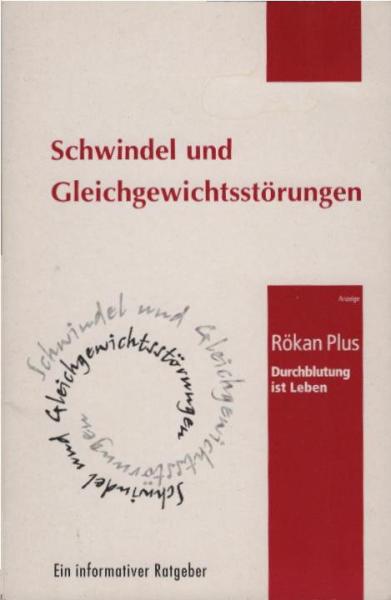 Schwindel und Gleichgewichtsstörungen Ein informativer Ratgeber. Herausgegeben von : Intersan, Rökan Plus Durchblutung ist Leben.