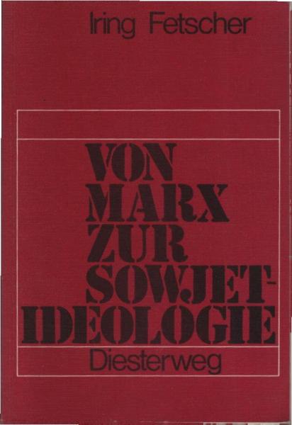 Von Marx zur Sowjetideologie : Darstellung, Kritik u. Dokumentation d. sowjet., jugoslaw. u. chines. Marxismus.