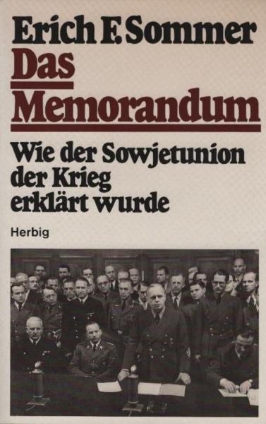Das Memorandum : wie d. Sowjetunion d. Krieg erklärt wurde.