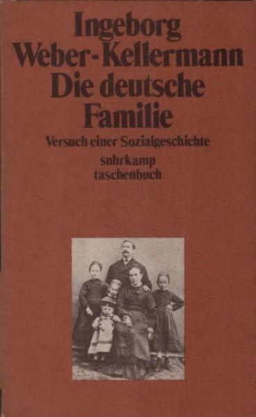 Die deutsche Familie : Versuch e. Sozialgeschichte.