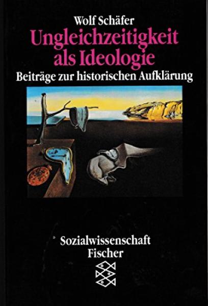 Ungleichzeitigkeit als Ideologie : Beiträge zur historischen Aufklärung.