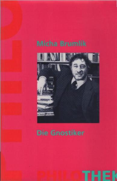 Die Gnostiker : der Traum von der Selbsterlösung des Menschen