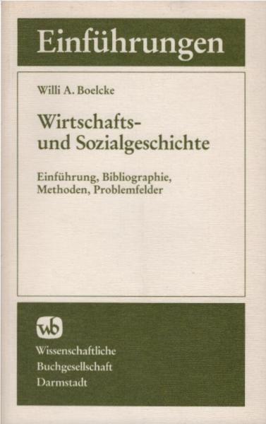 Wirtschafts- und Sozialgeschichte : Einf., Bibliogr., Methoden, Problemfelder.