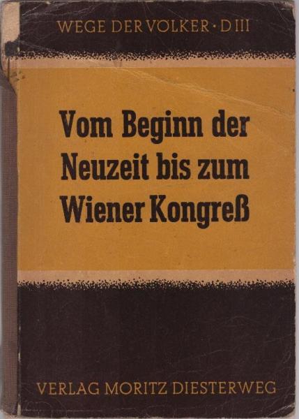 Wege der Völker, Ausgabe D, Band 3 : Vom beginn der Neuzeit bis zum Wiener Kongress