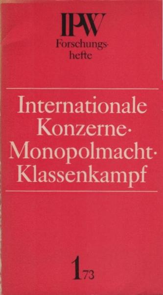Internationale Konzerne, Monopolmacht, Klassenkampf : die Rolle d. internat. Konzerne in d. kapitalist. Weltwirtschaft.