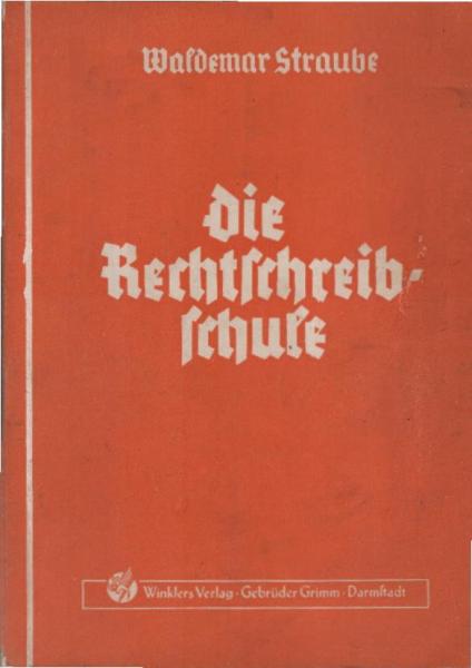 Die Rechtschreibschule : Ein Arbeits- und Übungsbuch der deutschen Rechtschreibung für Handels- und Fachschulen sowie Lehrgänge.