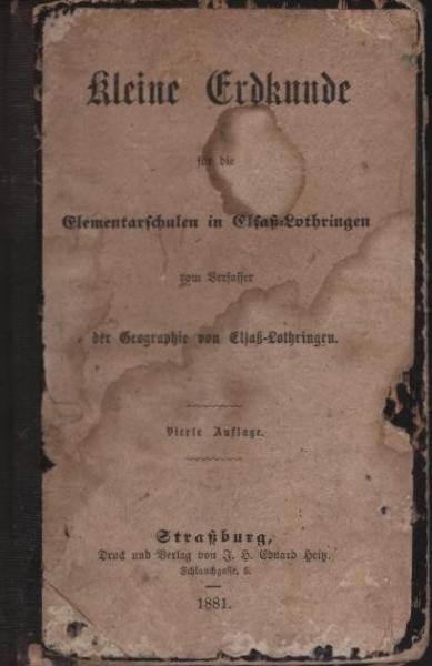 Kleine Erdkunde für die Elementarschulen in Elsaß-Lothringen.