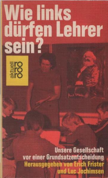 Wie links dürfen Lehrer sein? : unsere Gesellschaft vor e. Grundsatzentscheidung.