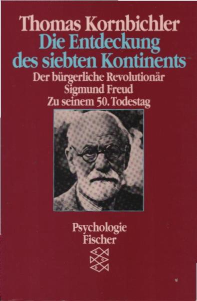 Die Entdeckung des siebten Kontinents : der bürgerliche Revolutionär Sigmund Freud ; zu seinem 50. Todestag.