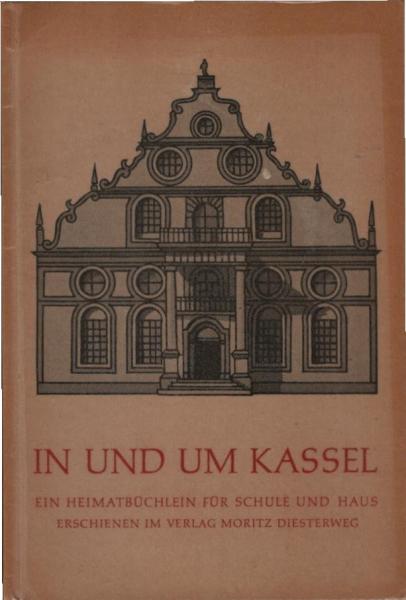 In und um Kassel : Ein Heimatbüchlein f. Schule u. Haus.