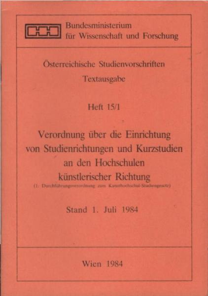 Verordnung über die Einrichtung von Studienrichtungen und Kurzstudien an den Hochschulen künstlerischer Richtung / 1. - Stand 1. Juli 1984. - 1984.