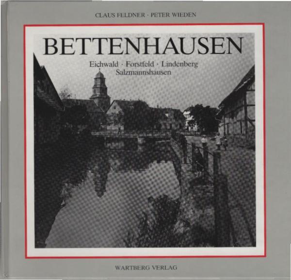 Bettenhausen : Eichwald, Forstfeld, Lindenberg, Salzmannshausen ; historische Photographien.