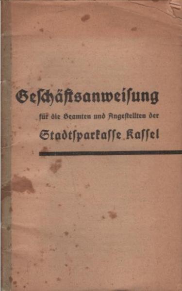 Geschäftsanweisung für die Beamten und Angestellten der Stadtsparkasse Kassel