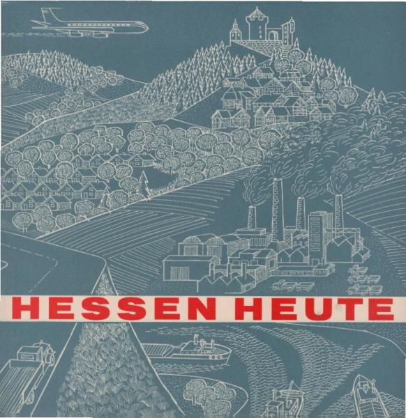 Hessen heute. Eine Dokumentation der Hessischen Landesregierung