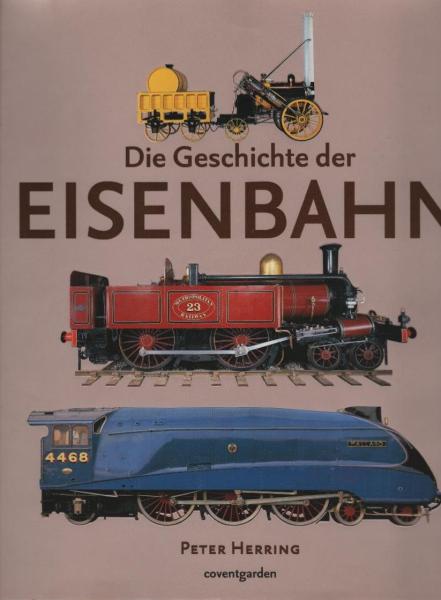 Die Geschichte der Eisenbahn.