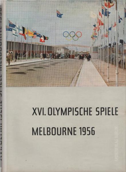 Die XVI. Olympischen Spiele in Melbourne 1956. Offizielles Standardwerk des Nationalen Olympischen Kommitees der Deutschen Demokratischen Republik.