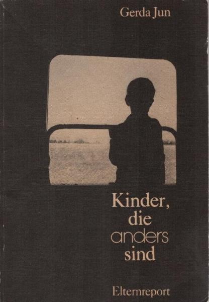 Kinder, die anders sind : e. Elternreport.